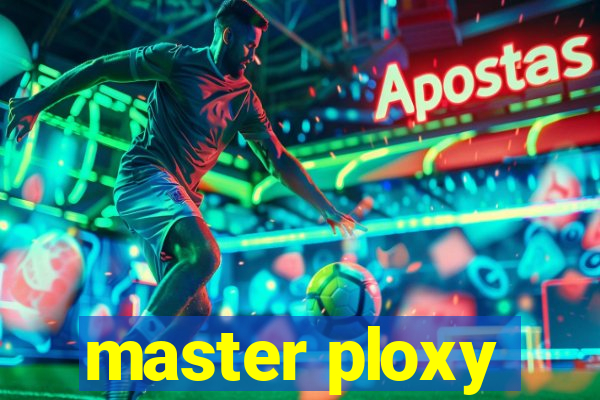 master ploxy